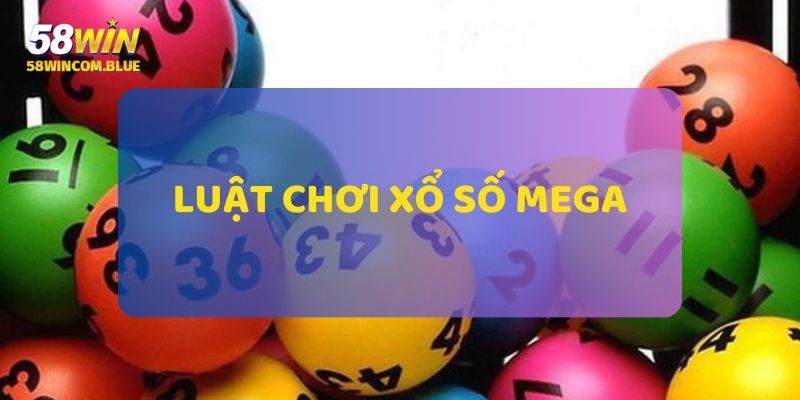 Luật chơi Xổ Số MEGA