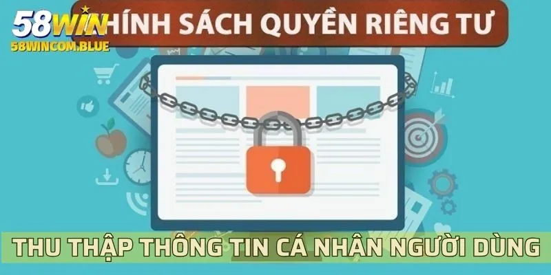 Quy định về thu thập thông tin trong chính sách bảo mật quyền riêng tư