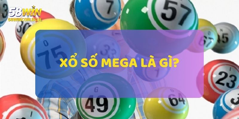 Xổ Số MEGA là gì?