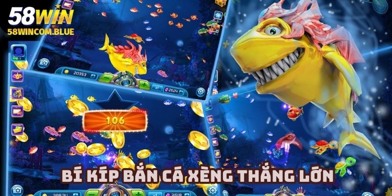 Áp dụng các bí quyết bắn cá xèng đỉnh cao từ chuyên gia 58Win