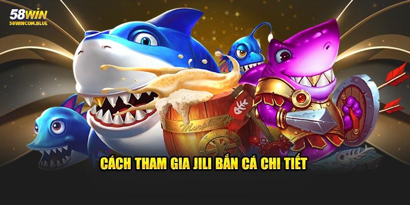 3 bước để gia nhập sảnh bắn cá Jili và săn thưởng thành công