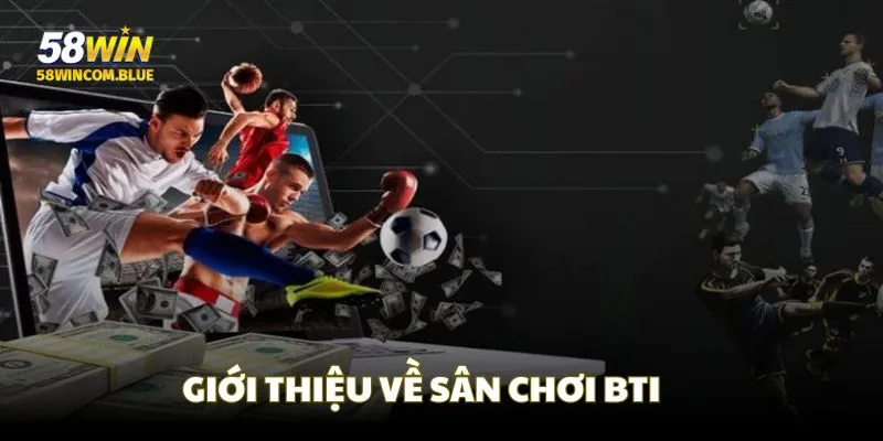 Giới thiệu về sân chơi cược thể thao BTI Sport