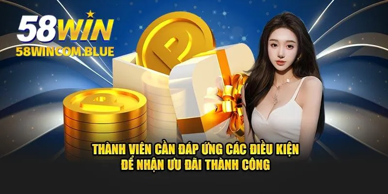 Điều kiện tham gia Khuyến mãi 58win