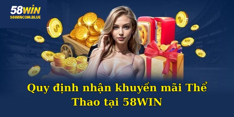 Quy định nhận khuyến mãi Thể Thao tại 58WIN