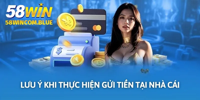 Lưu ý khi thực hiện gửi tiền tại nhà cái