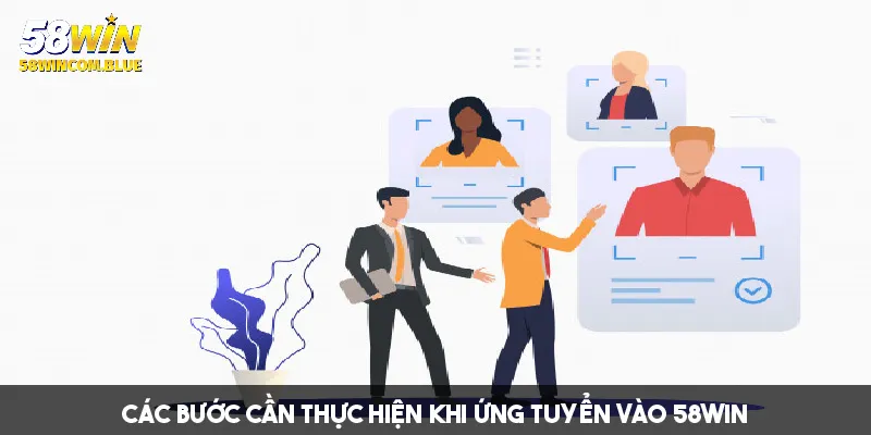 Quy trình tuyển dụng chuyên nghiệp của 58win