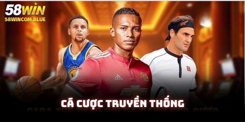 Thể thao truyền thống là loại hình đặt cược được yêu thích nhất