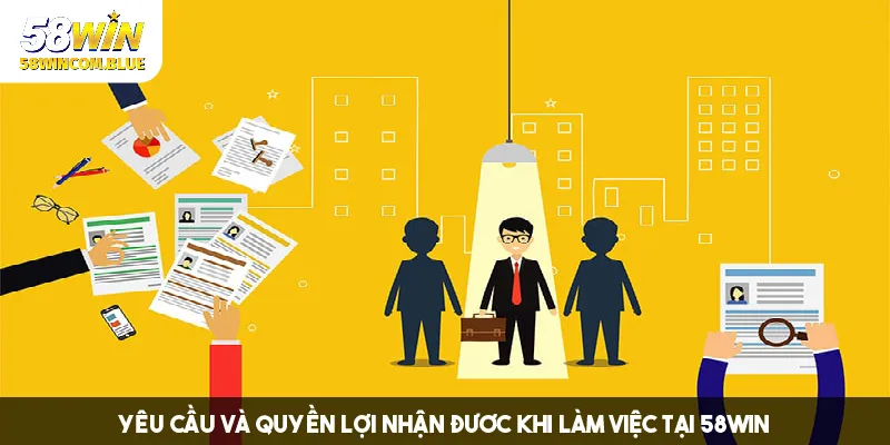 Yêu cầu và phúc lợi của công ty dành cho ứng viên